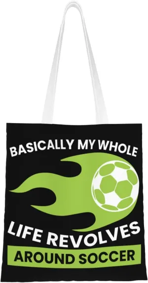 Basically My Whole Life Revolves Around Soccer Tote Bag for Women Canvas Shopping Bags Reusable Beach Bag Grocery Bags Tote Shoulder Bag Gift Bags
