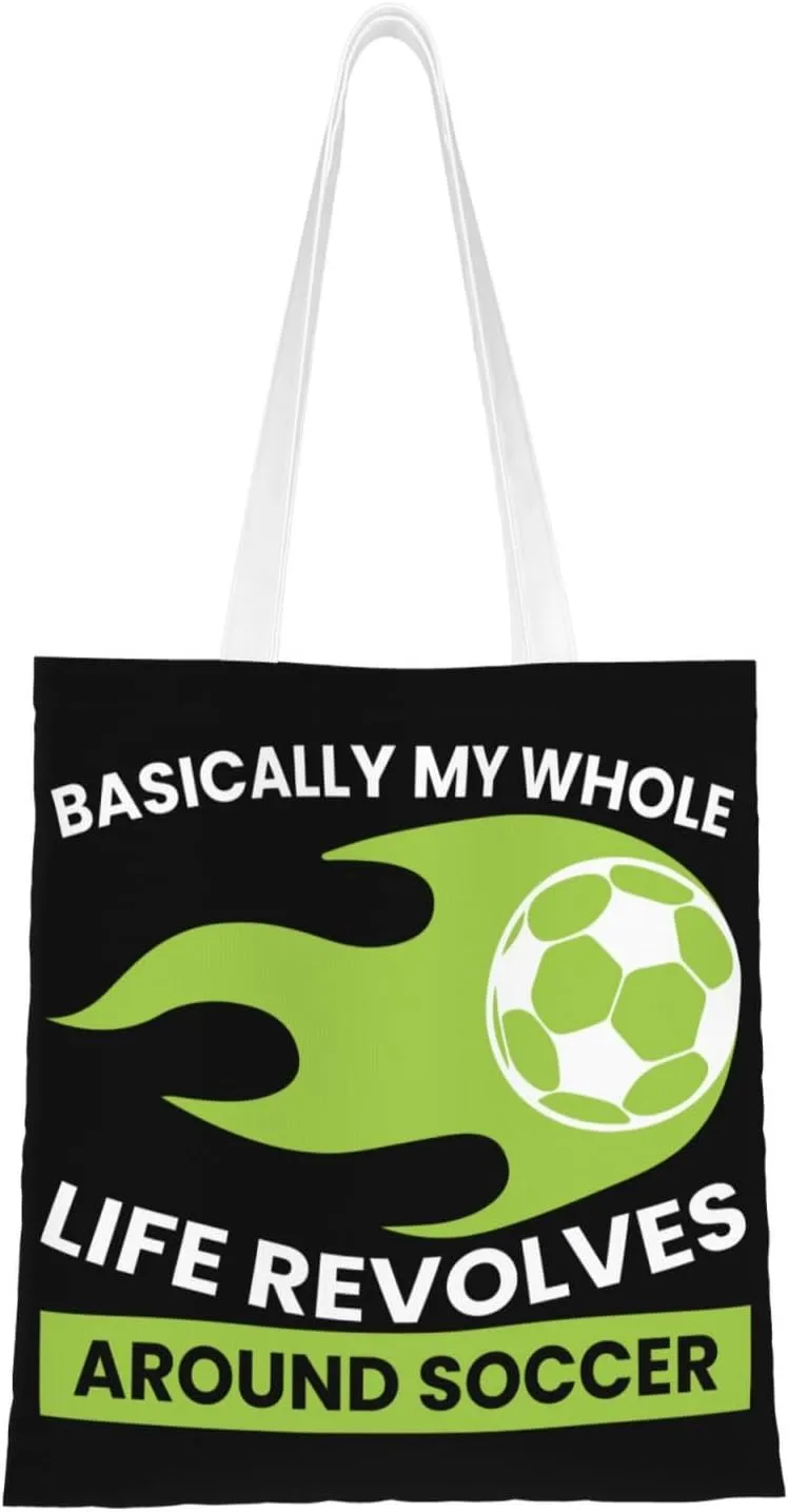 Basically My Whole Life Revolves Around Soccer Tote Bag for Women Canvas Shopping Bags Reusable Beach Bag Grocery Bags Tote Shoulder Bag Gift Bags