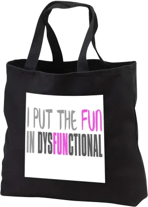 Black Tote Bag JUMBO 20w x 15h x 5d - I Put The Fun In Dysfunctional Quotes and Sayings